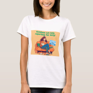 Childless Cat Lady Reporting for Duty T-Shirt