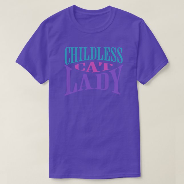 Childless Cat Lady T-Shirt (Design Front)