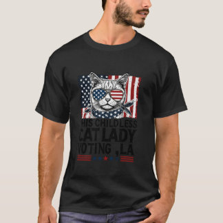 Childless Cat Lady Voting Comma La Kamala Harris F T-Shirt