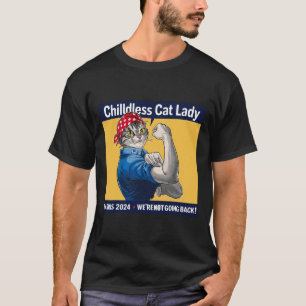 Childless Cat Lady We're Not Going Back Kamala Har T-Shirt