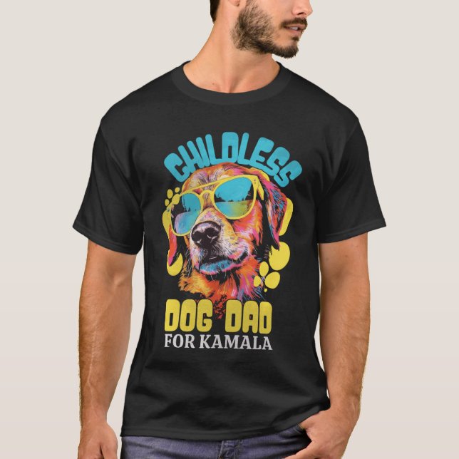 Childless Dog Dad For Kamala Harris 2024 T-Shirt (Front)