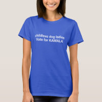Childless dog ladies vote for Kamala funny blue
