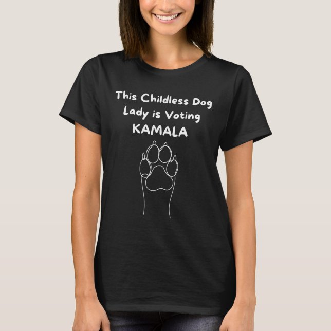 Childless Dog Lady Is Voting Kamala-harris 2024 3  T-Shirt (Front)