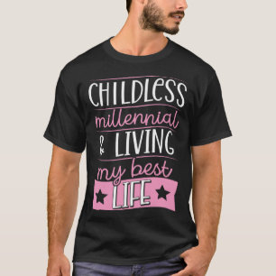 Childless Millennial And Living My Best Life 1 T-Shirt