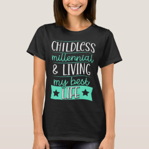 Childless Millennial And Living My Best Life 2 T-Shirt