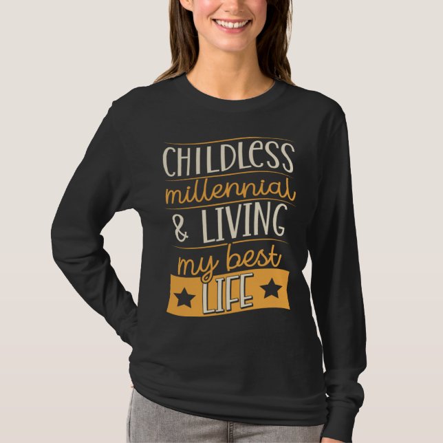 Childless Millennial And Living My Best Life T-Shirt (Front)