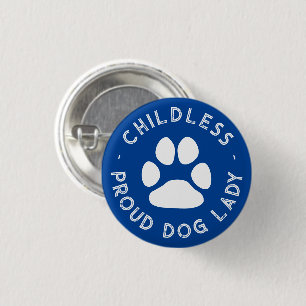 Childless Proud Dog Lady funny cute dog paw blue 3 Cm Round Badge