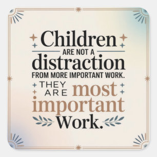 Children Are Not a Distraction Square Sticker
