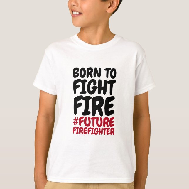 Children Born to Fight Fire T-Shirt (Front)