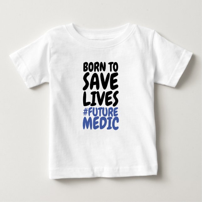 Children Born to Save Lives Medic  Baby T-Shirt (Front)