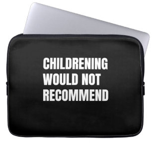 Childrening Would Not Recommend Laptop Sleeve