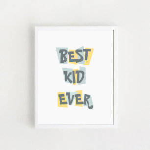 Children's Poster with a quote  "Best kid ever"