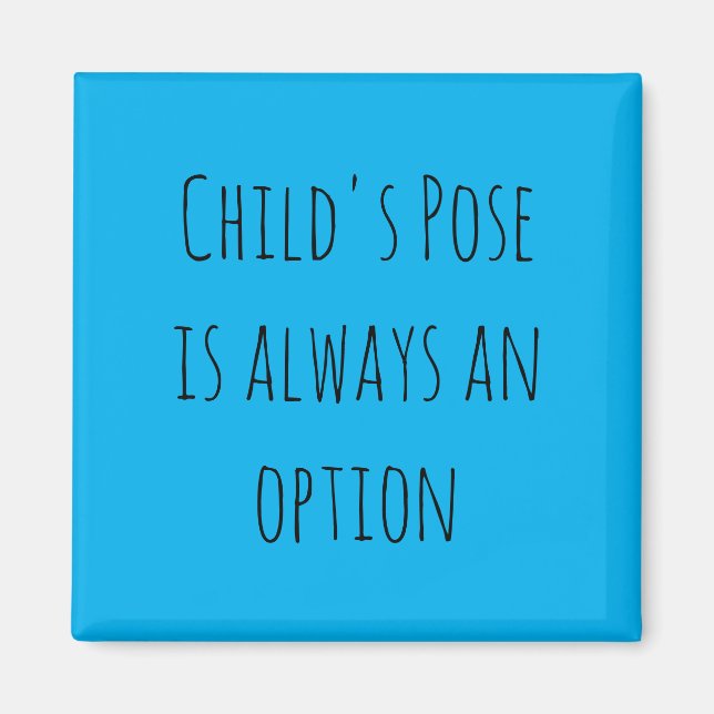 Child's Pose is always an option Magnet (Front)