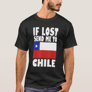 Chile Flag Design  If lost send me to Chile T-Shirt