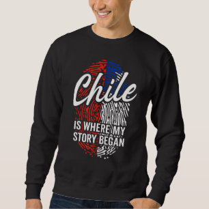 Chile Is Where My Story Began Sweatshirt