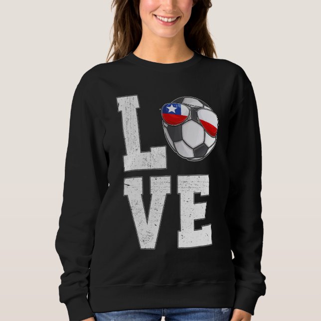 Chile Soccer Love Chilean Fan Flag Sweatshirt (Front)