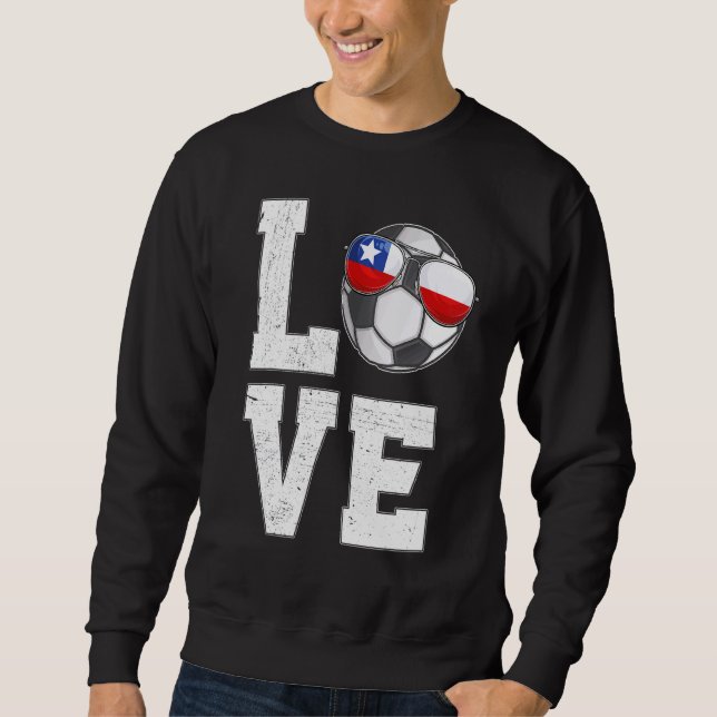 Chile Soccer Love Chilean Fan Flag Sweatshirt (Front)