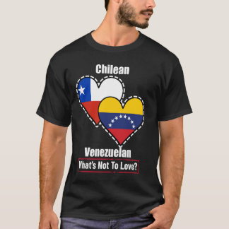 Chilean Venezuelan Heart Flags What's Not To Love T-Shirt