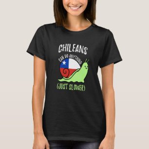 Chileans Can Do Anything Just Slower Chile T-Shirt