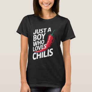 Chili Just A Boy Who Loves Chilis T-Shirt
