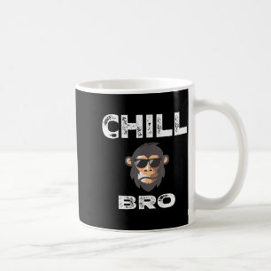 Chill Bro - Funny Monkey With Cool Slogan Gift Coffee Mug