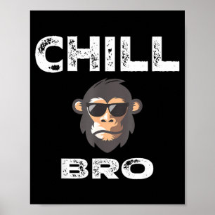 Chill Bro - Funny Monkey With Cool Slogan Gift Poster