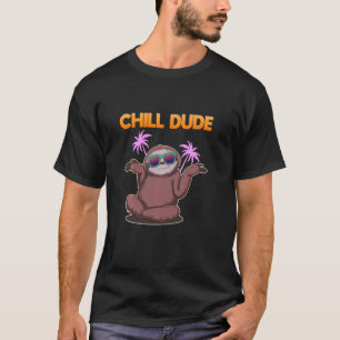 Chill Dude Chiller Sloth T-Shirt