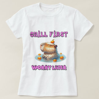 Chill First Worry Later - Funny Relax Capy Design T-Shirt