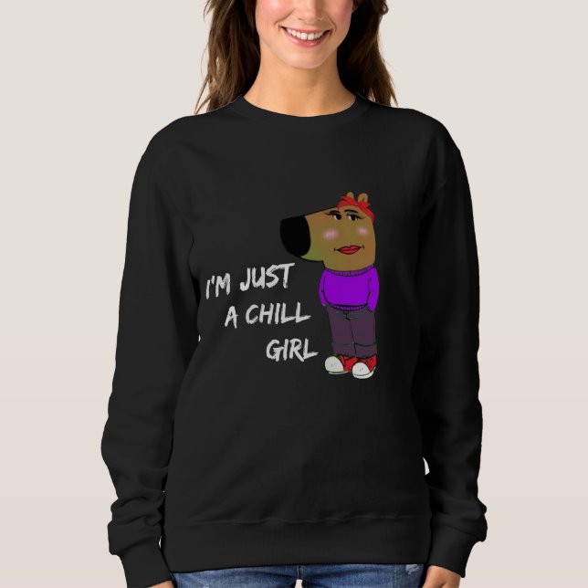 chill girl sweatshirt (Front)