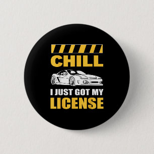 Chill I Just Got My License New Driver First Time 6 Cm Round Badge