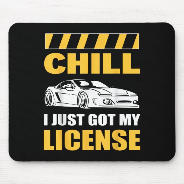 Chill I Just Got My License New Driver First Time  Mouse Pad (Front)