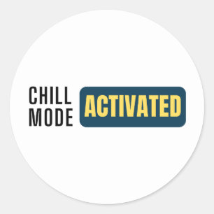 "Chill mode activated" text based design  Classic Round Sticker