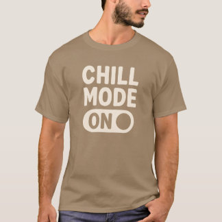 Chill Mode On Shirt – Cozy Chill Vibes Tee