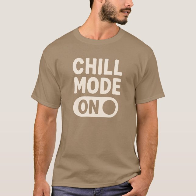 Chill Mode On Shirt – Cozy Chill Vibes Tee (Front)