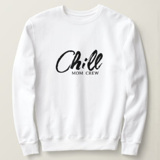 Chill Mum Crew Modern Script Mother's Day Sweatshi Sweatshirt