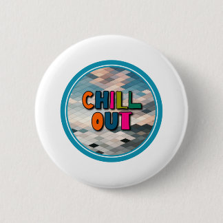 Chill out 6 cm round badge