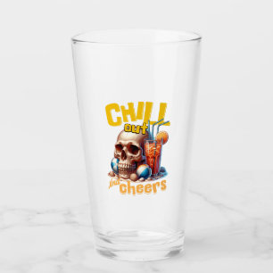 Chill Out and Cheers Glass