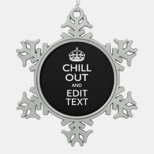 Chill Out and Your Text Keep Calm Crown on Black Snowflake Pewter Christmas Ornament