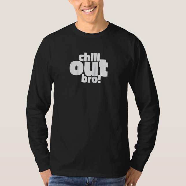 Chill Out Bro!  Cool Funny Raglan T-Shirt (Front)