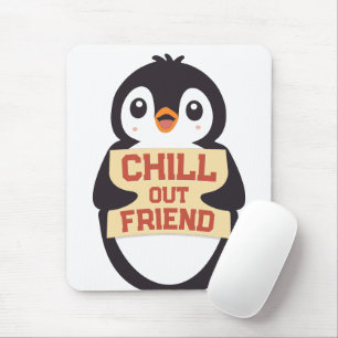 Chill out, friend: Cute Penguin Holding a Sign Mouse Pad