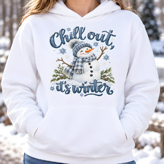 Chill Out It's Winter Snowman Sweatshirt