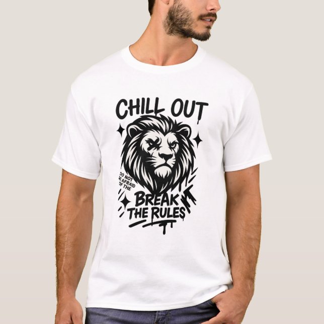Chill Out Lion – Break the Rules Motivational Graf T-Shirt (Front)