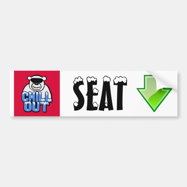 Chill Out Seat Arrow Sign/Sticker Bumper Sticker (Front)