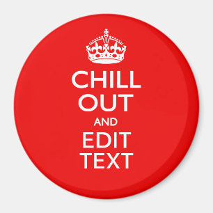 Chill Out with Your Text and Keep Calm Crown RED Magnet