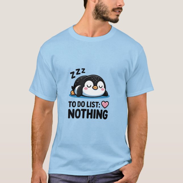 Chill Penguin "To Do List: Nothing" T-Shirt (Front)