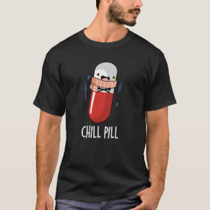 Chill Pill Funny Freezing Medicine Pun  T-Shirt
