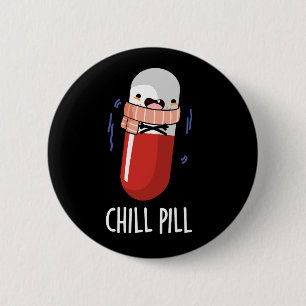 Chill Pill Funny Medicine Pun Dark BG 6 Cm Round Badge