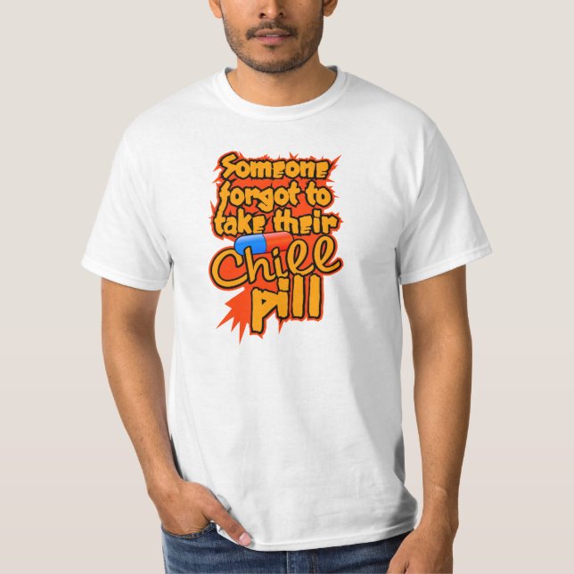 Chill Pill shirt - choose style & colour (Front)