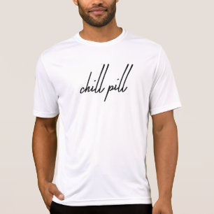 Chill Pill – Take One, Relax, and Repeat T-shirt