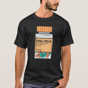 Chill Pills Medical Relax Nursing Medicine  Nurse  T-Shirt